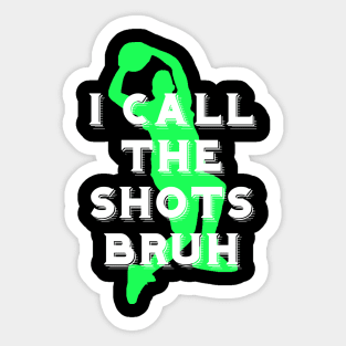 I call the shots bruh Sticker